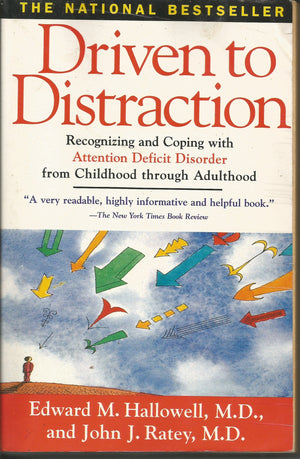 Driven To Distraction: Recognizing And Coping With Attention Deficit Disorder From Childhood Through Adulthood,New