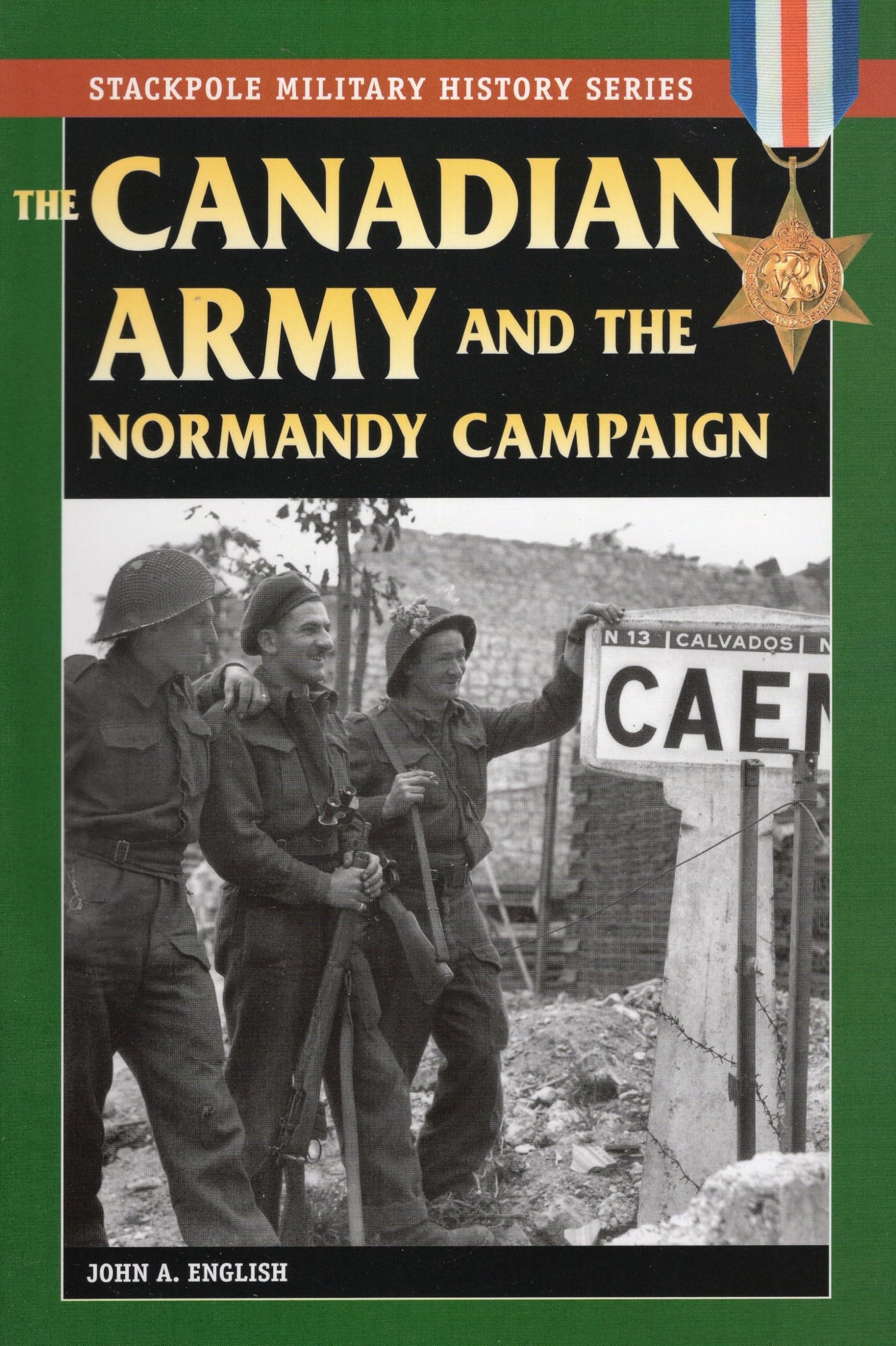 The Canadian Army & Normandy Campaign (Stackpole Military History Series),Used