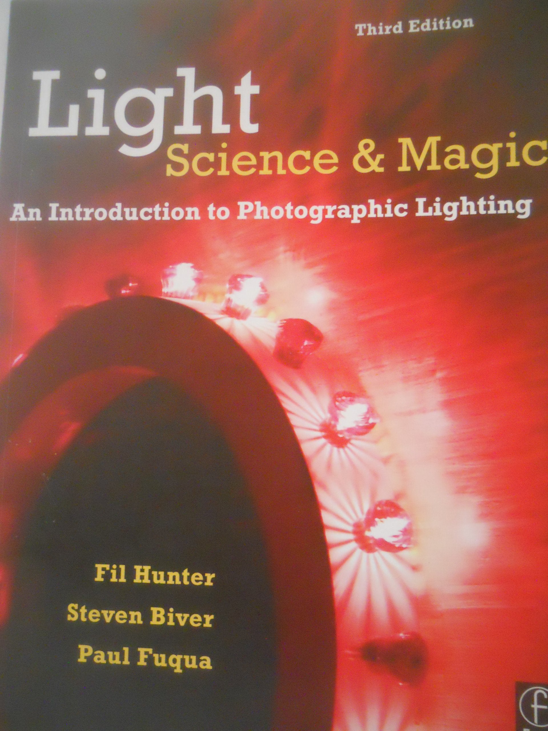 Light: Science And Magic: An Introduction To Photographic Lighting,New