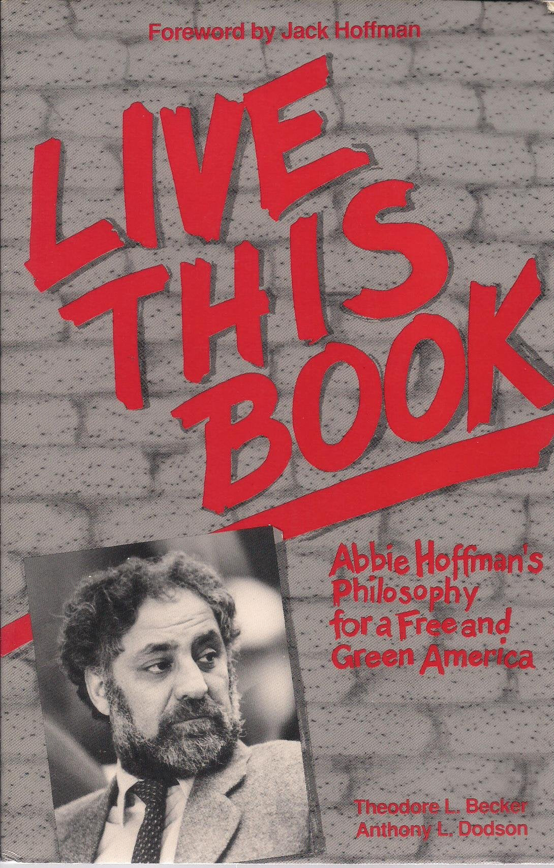Live This Book: Abbie Hoffman's Philosophy for a Free and Green America,Used