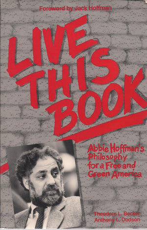 Live This Book: Abbie Hoffman's Philosophy for a Free and Green America,Used