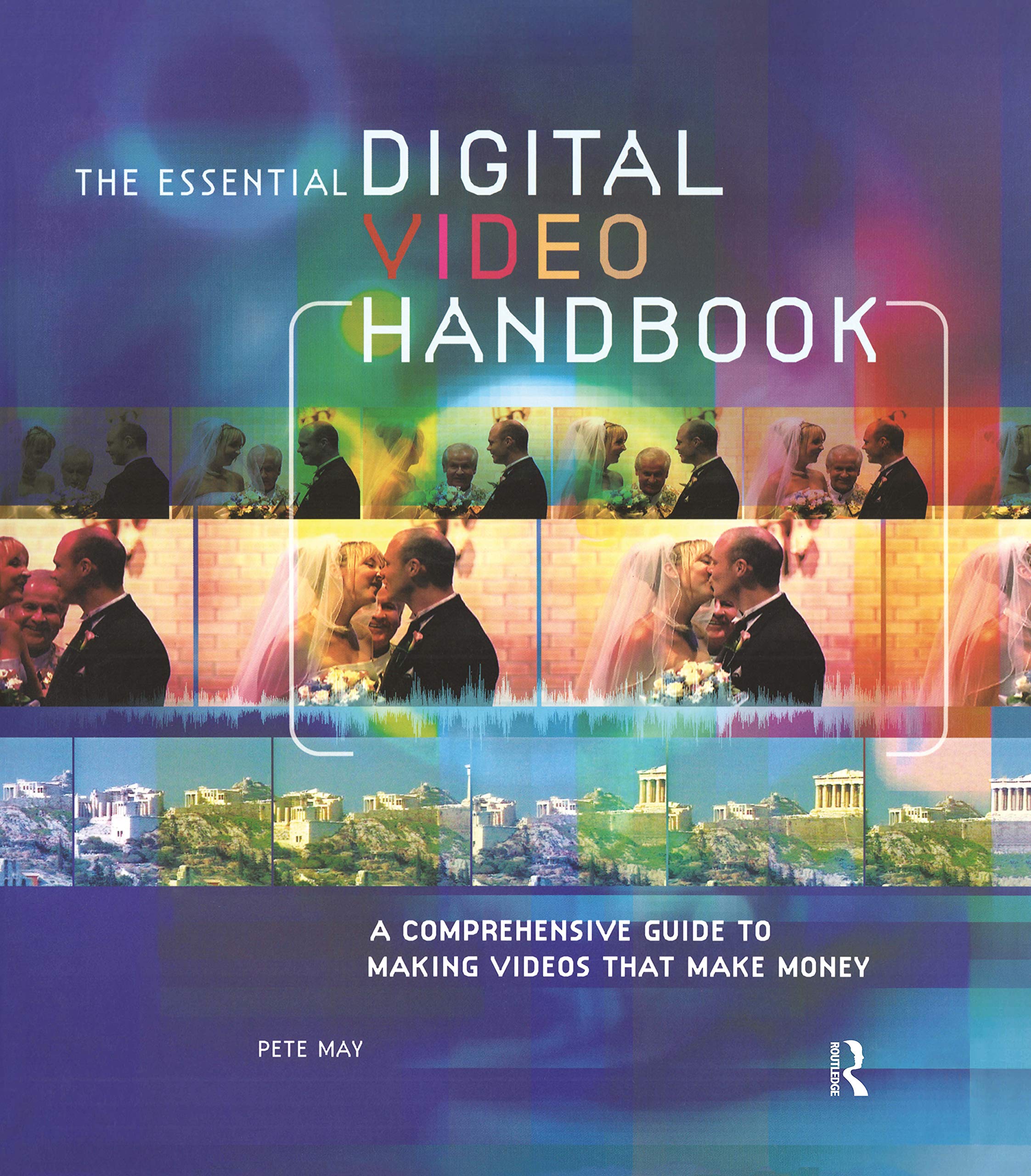 The Essential Digital Video Handbook: A Comprehensive Guide to Making Videos That Make Money,Used
