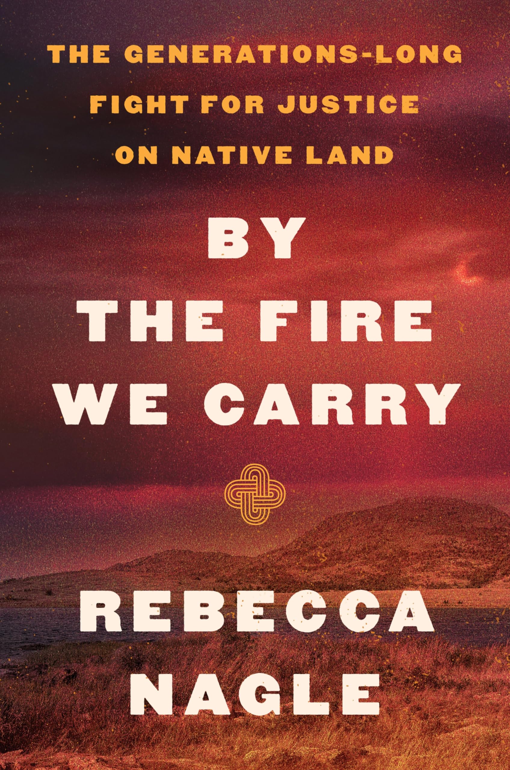 By The Fire We Carry: The Generationslong Fight For Justice On Native Land
