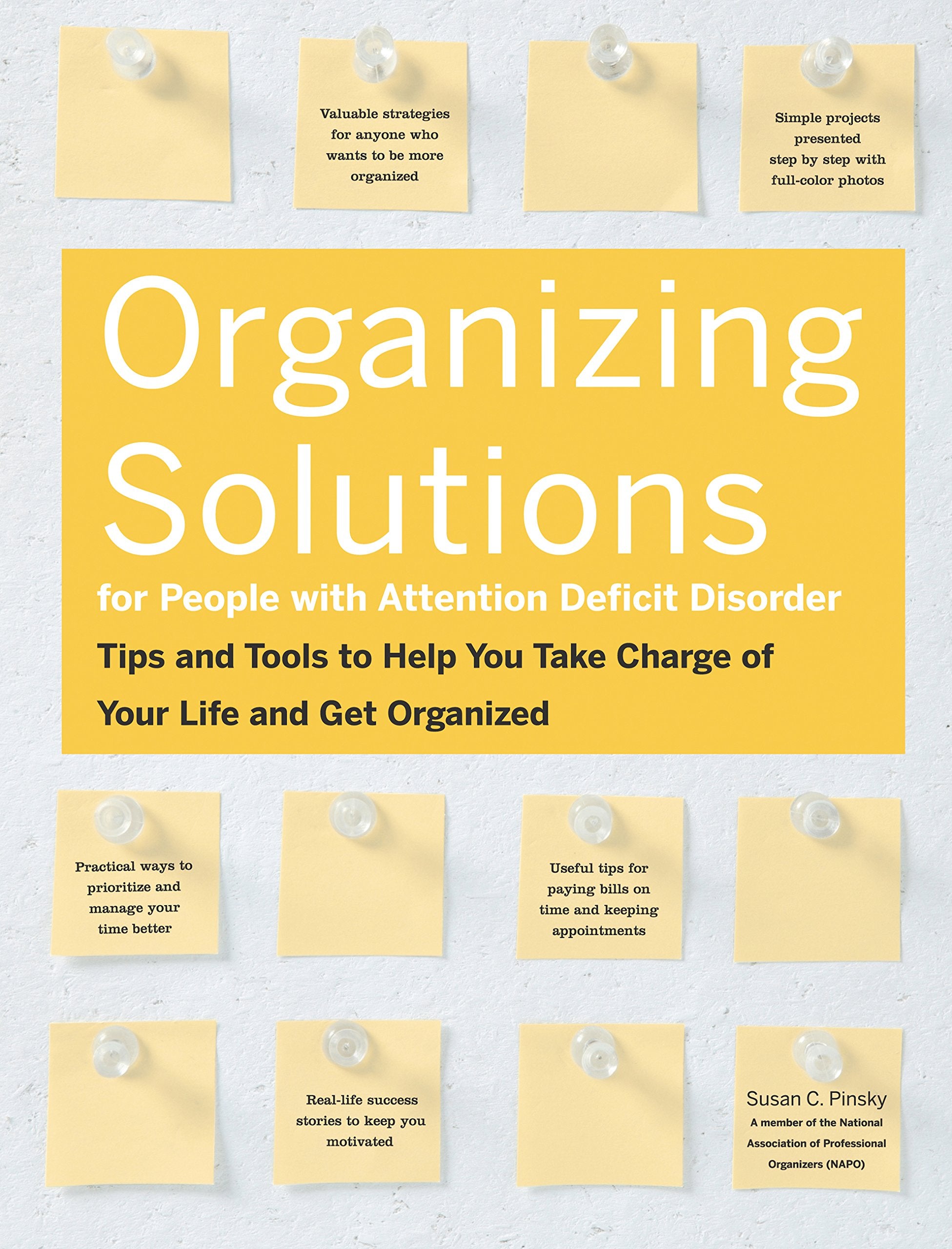 Organizing Solutions For People With Attention Deficit Disorder: Tips And Tools To Help You Take Charge Of Your Life And Get Org