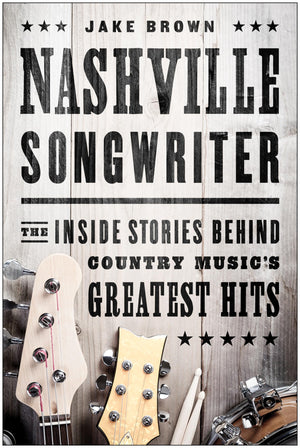 Nashville Songwriter: The Inside Stories Behind Country Music's Greatest Hits,Used