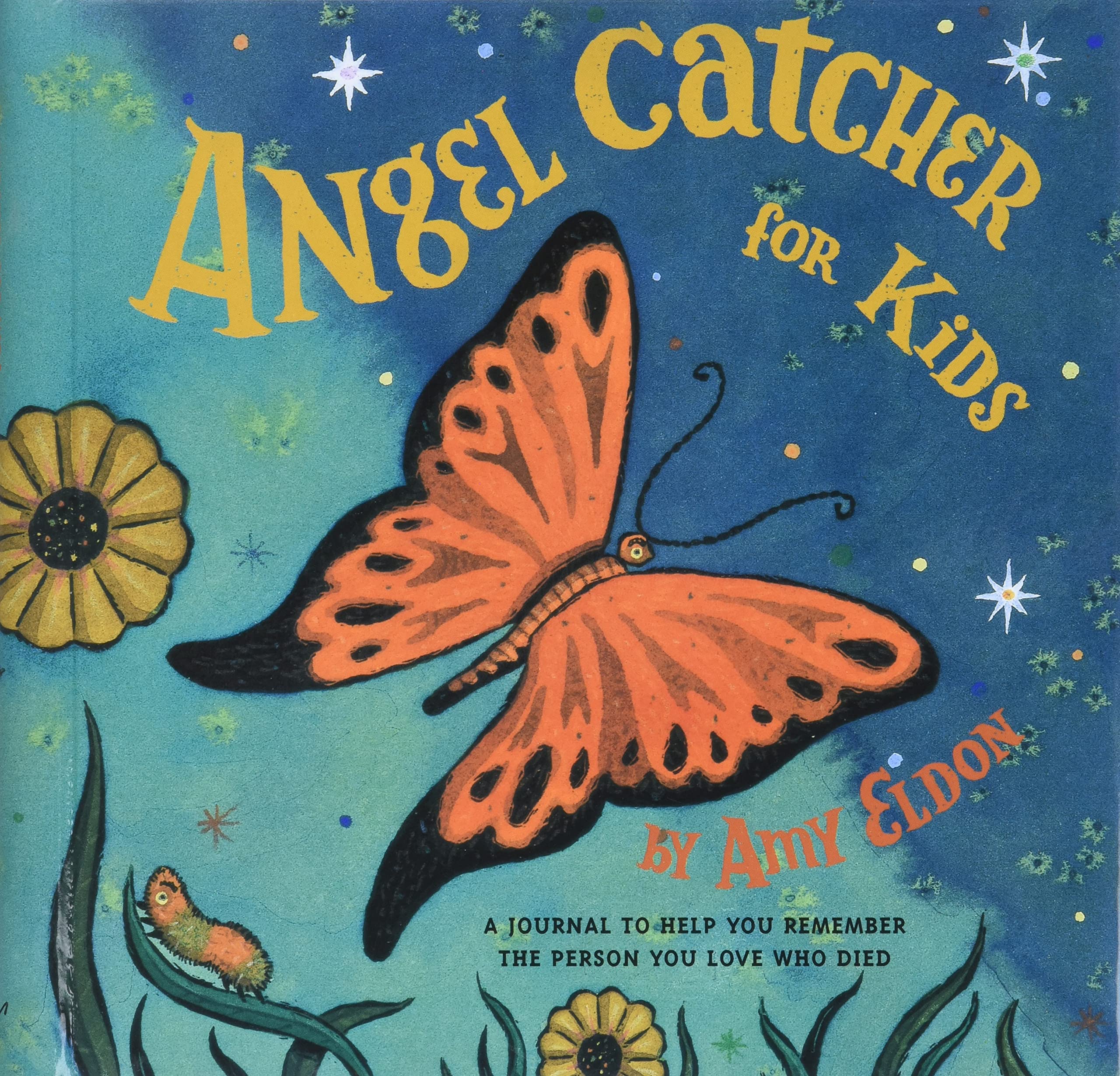 Angel Catcher For Kids: A Journal To Help You Remember The Person You Love Who Died (Grief Books For Kids, Children'S Grief Book,New