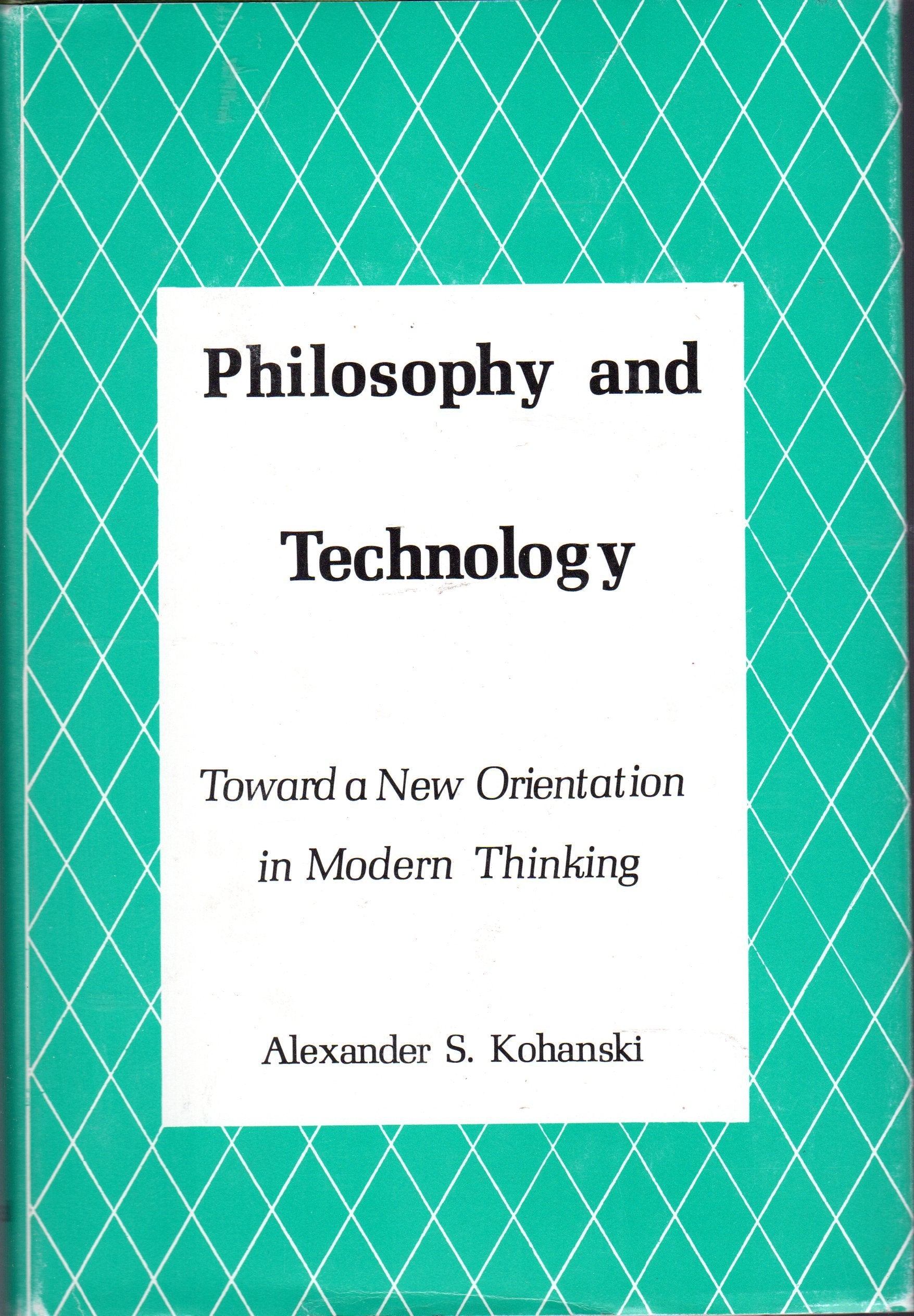 Philosophy and technology: Toward a new orientation in modern thinking,Used