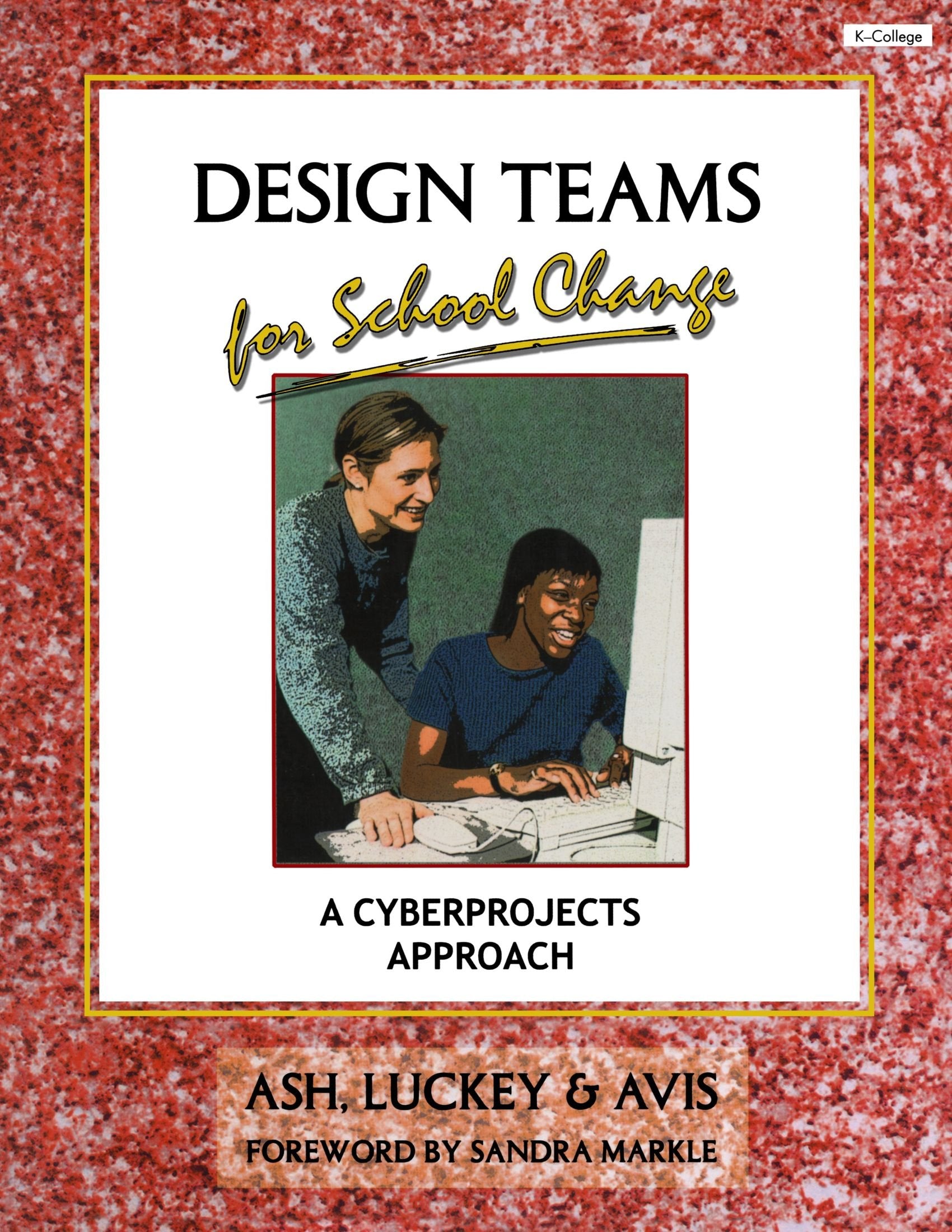 Design Teams for School Change: A Cyberprojects Approach,Used