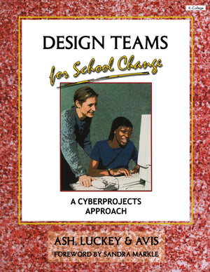 Design Teams for School Change: A Cyberprojects Approach,Used