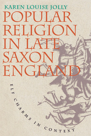 Popular Religion in Late Saxon England: Elf Charms in Context,Used
