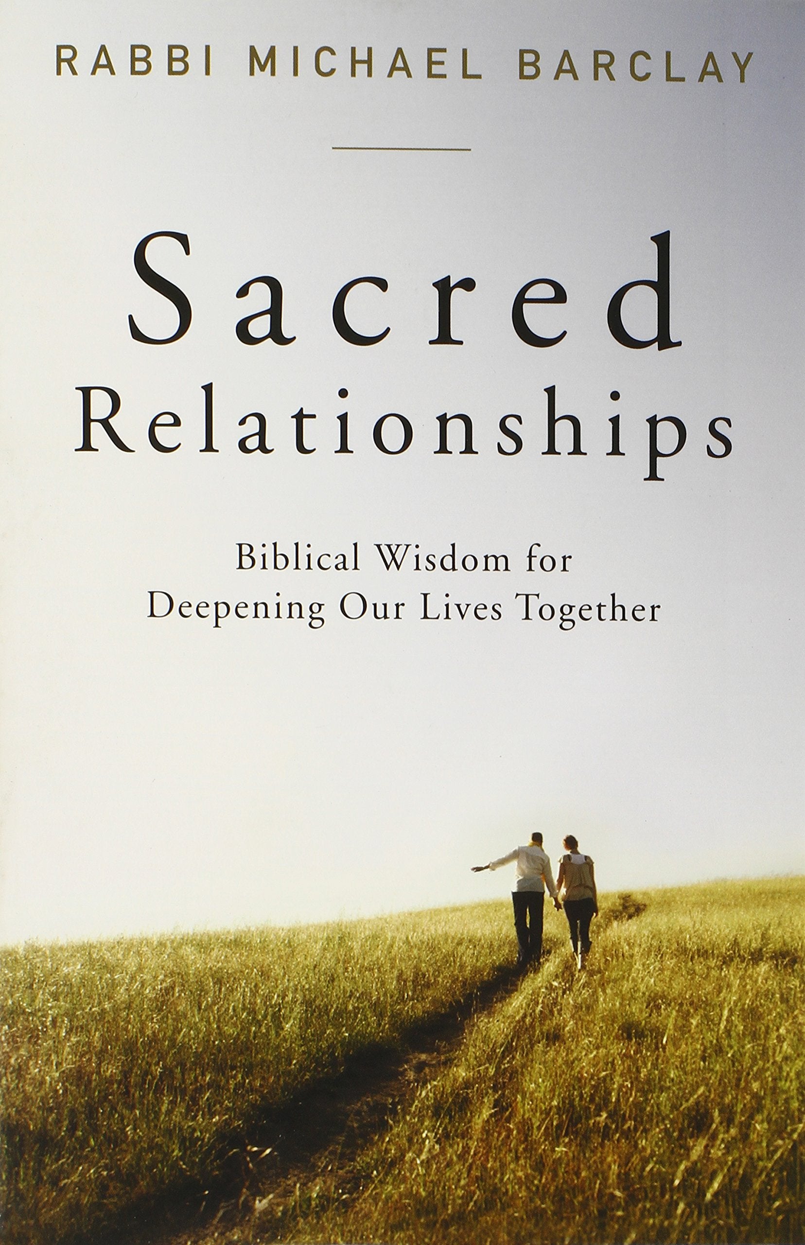 Sacred Relationships: Biblical Wisdom for Deepening Our Lives Together,Used