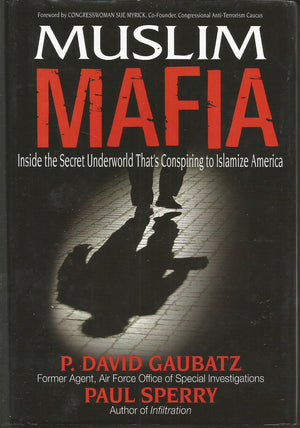 Muslim Mafia: Inside the Secret Underworld that's Conspiring to Islamize America,Used