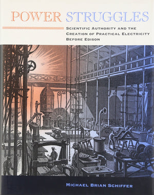 Power Struggles: Scientific Authority and the Creation of Practical Electricity Before Edison