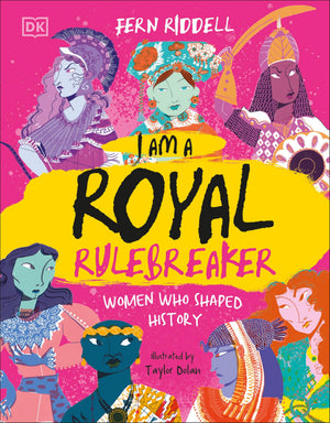 I Am A Royal Rulebreaker: Women Who Shaped History
