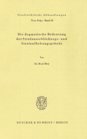 Die Dogmatische Bedeutung Der Strafausschliessungs Und Strafaufhebungsgrunde (Strafrechtliche Abhandlungen) (German Edition),New