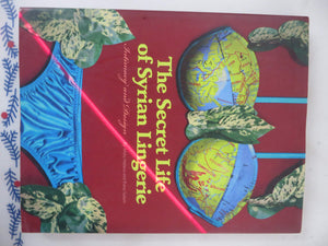 Secret Life Of Syrian Lingerie: Intimacy And Design,New