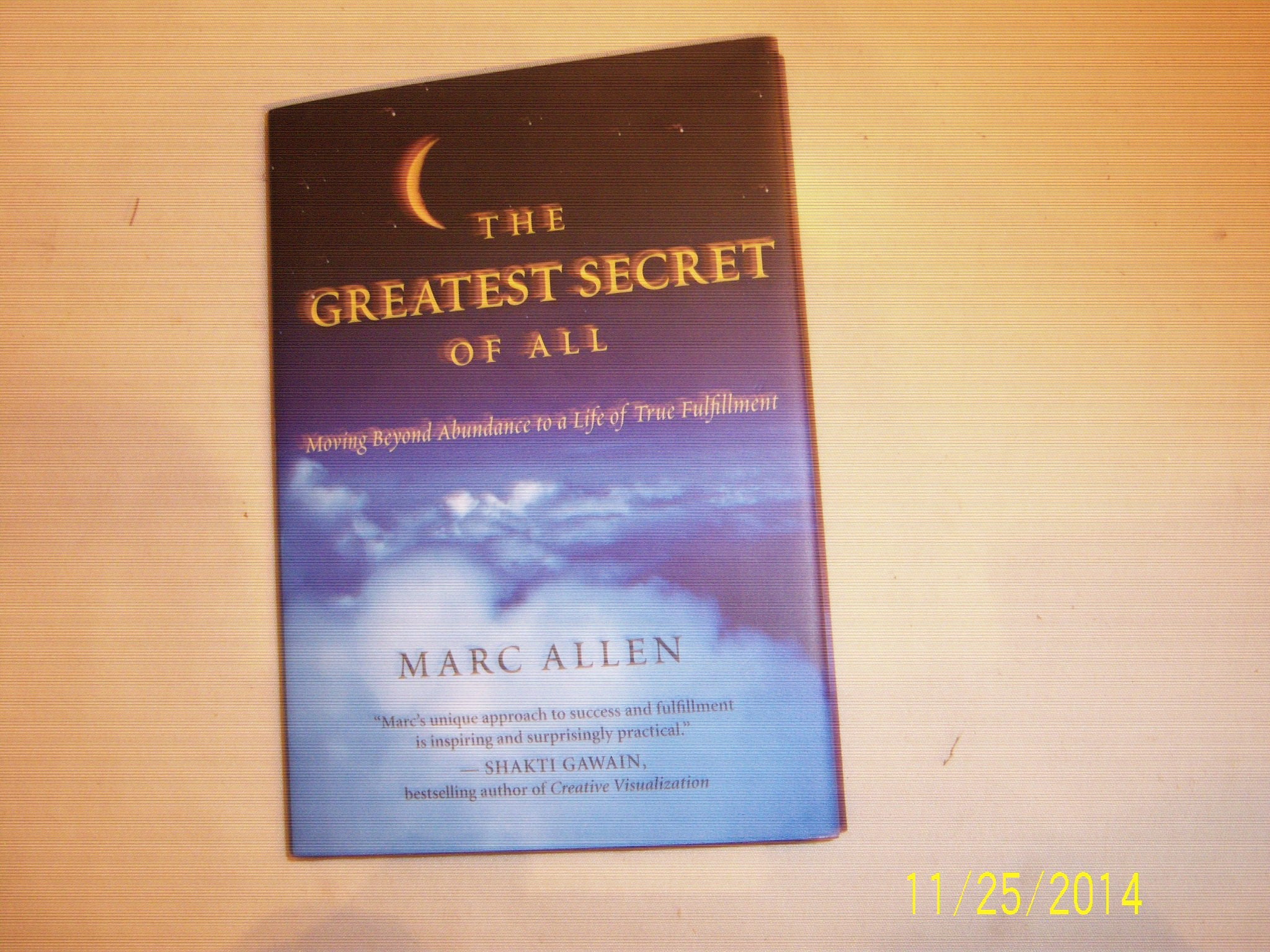 The Greatest Secret Of All: Simple Steps To Abundance, Fulfillment, And A Life Well Lived