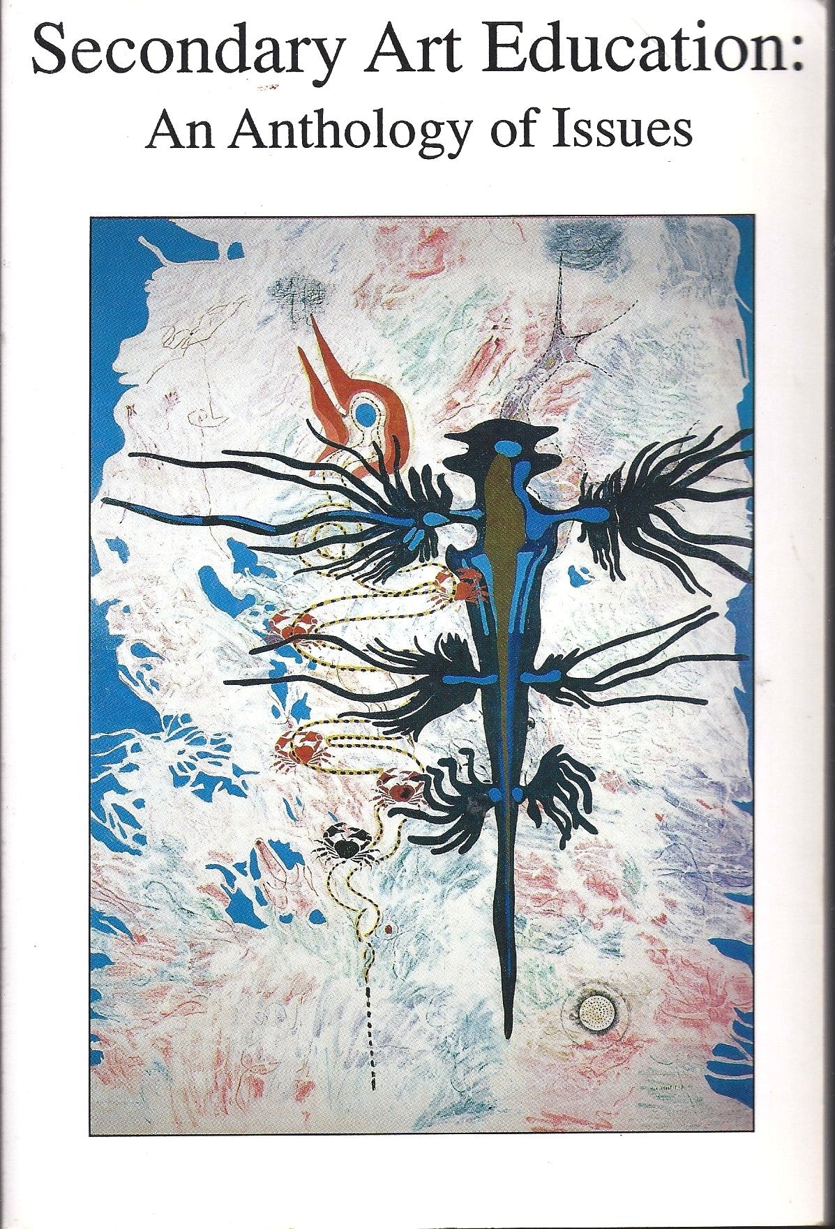 Secondary Art Education: An Anthology of Issues,Used