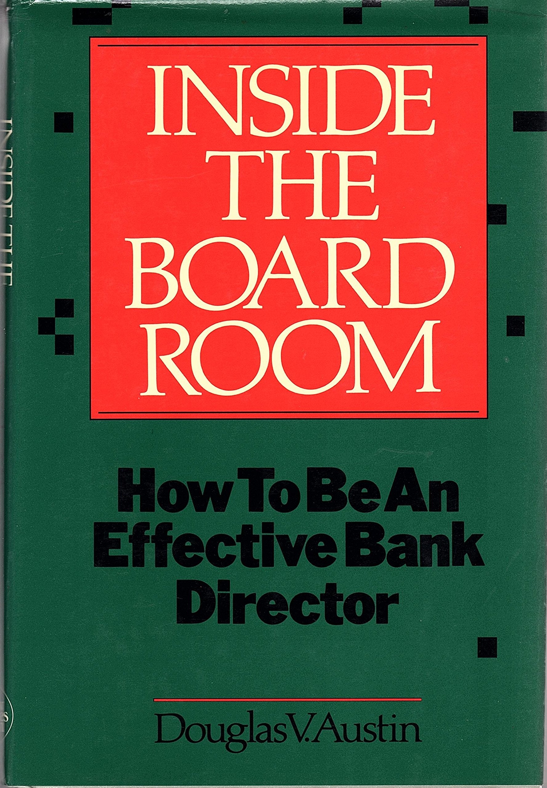 Inside the Board Room: How to Be an Effective Bank Director,Used