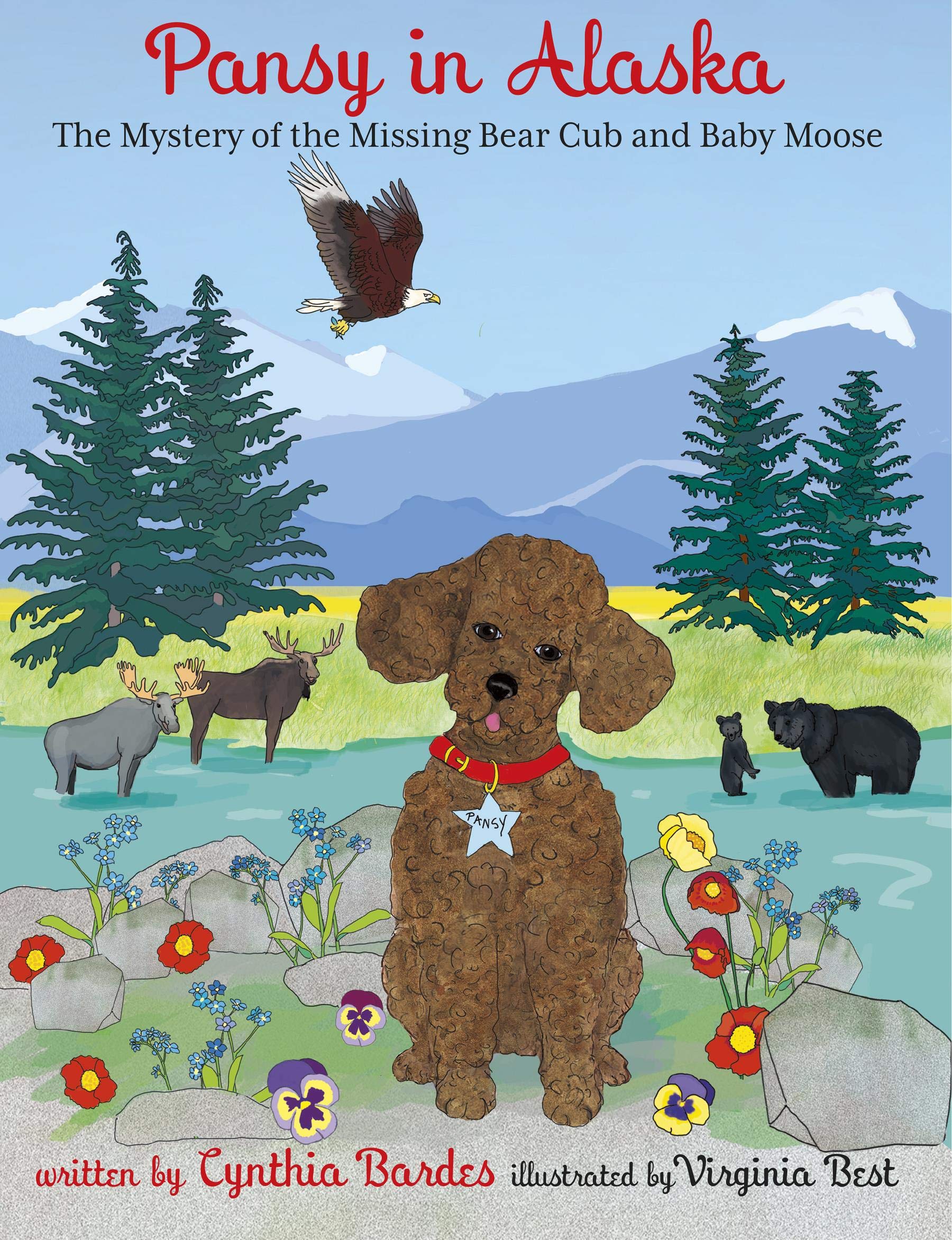 Pansy in Alaska: Mystery of the Missing Bear Cub and Baby Moose (Volume 8) (Pansy the Poodle Mystery Series, 8)