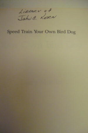 Speed Train Your Own Bird Dog: Hunting Dogs expert teaches you his completely reliable program,Used