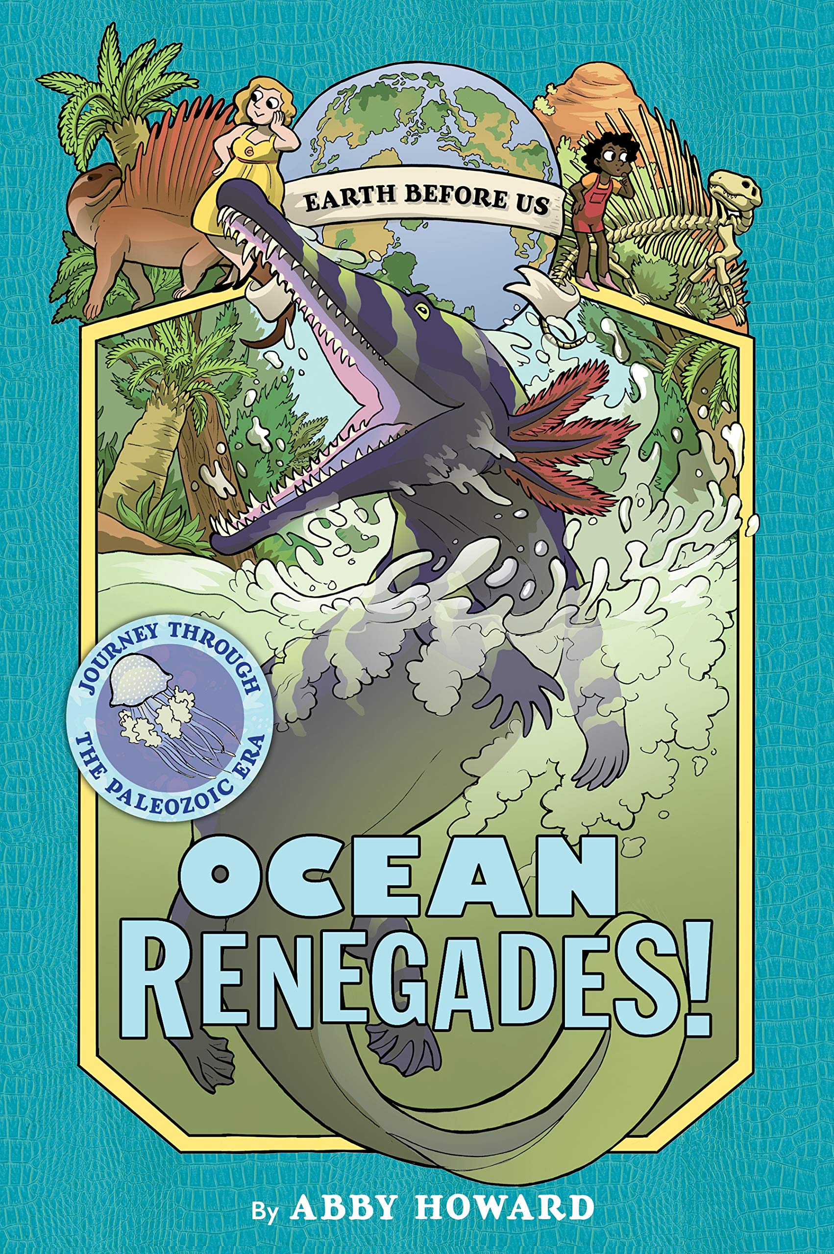 Ocean Renegades! (Earth Before Us #2): Journey Through The Paleozoic Era