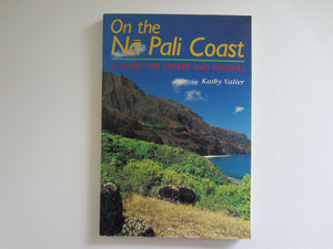 On The Na Pali Coast: A Guide For Hikers And Boaters (A Kolowalu Book),New