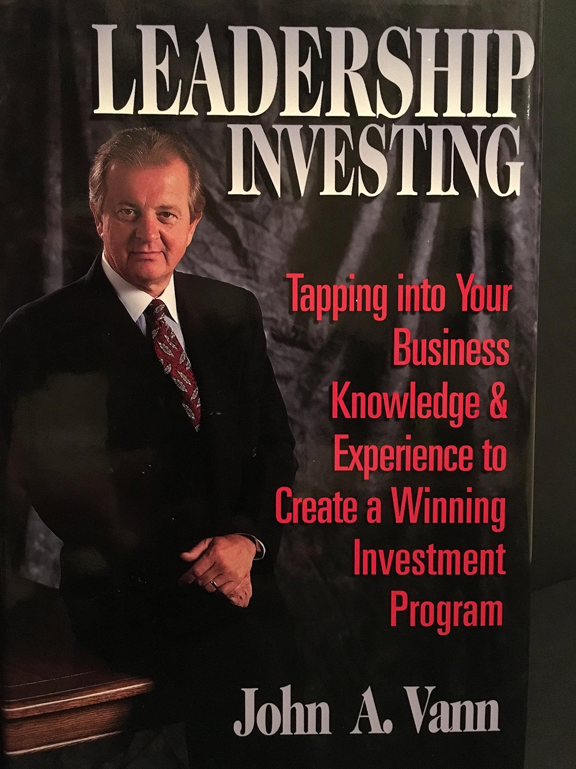 Leadership Investing: Tapping Into Your Business Knowledge & Experience to Create a Winning Investment Program,Used