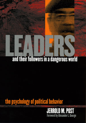 Leaders and Their Followers in a Dangerous World: The Psychology of Political Behavior (Psychoanalysis and Social Theory),New
