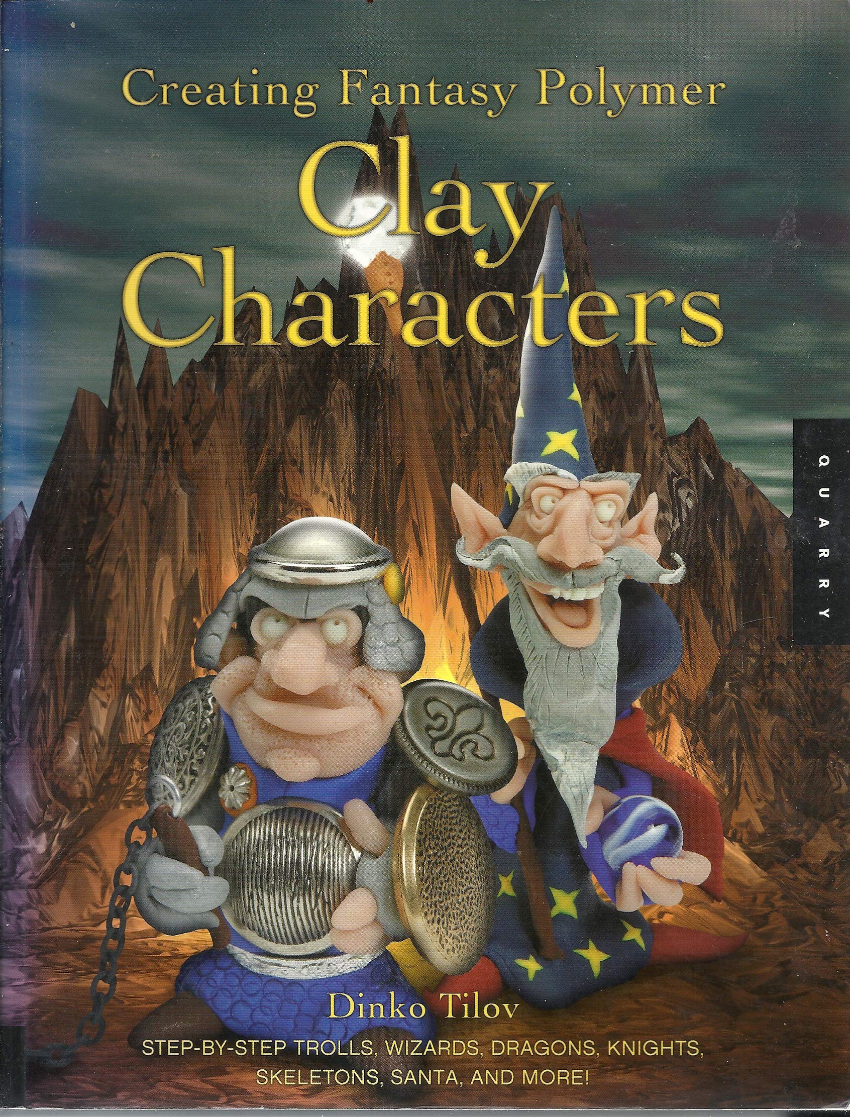 Creating Fantasy Polymer Clay Characters: StepbyStep Trolls, Wizards, Dragons, Knights, Skeletons, Santa, and More!,Used