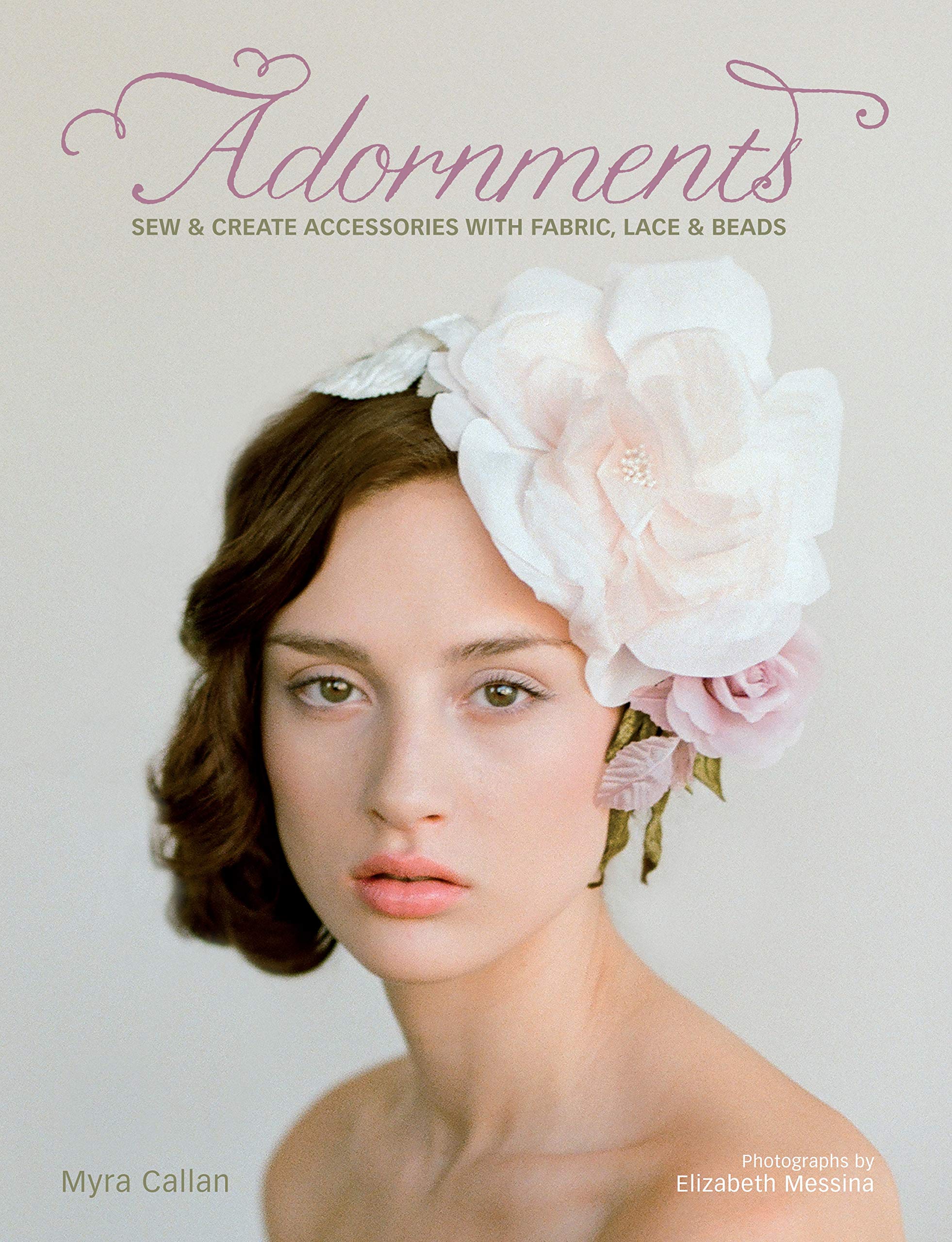 Adornments: Sew & Create Accessories With Fabric, Lace & Beads
