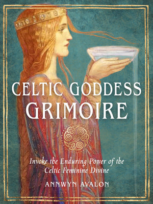 Celtic Goddess Grimoire: Invoke The Enduring Power Of The Celtic Feminine Divine,Used