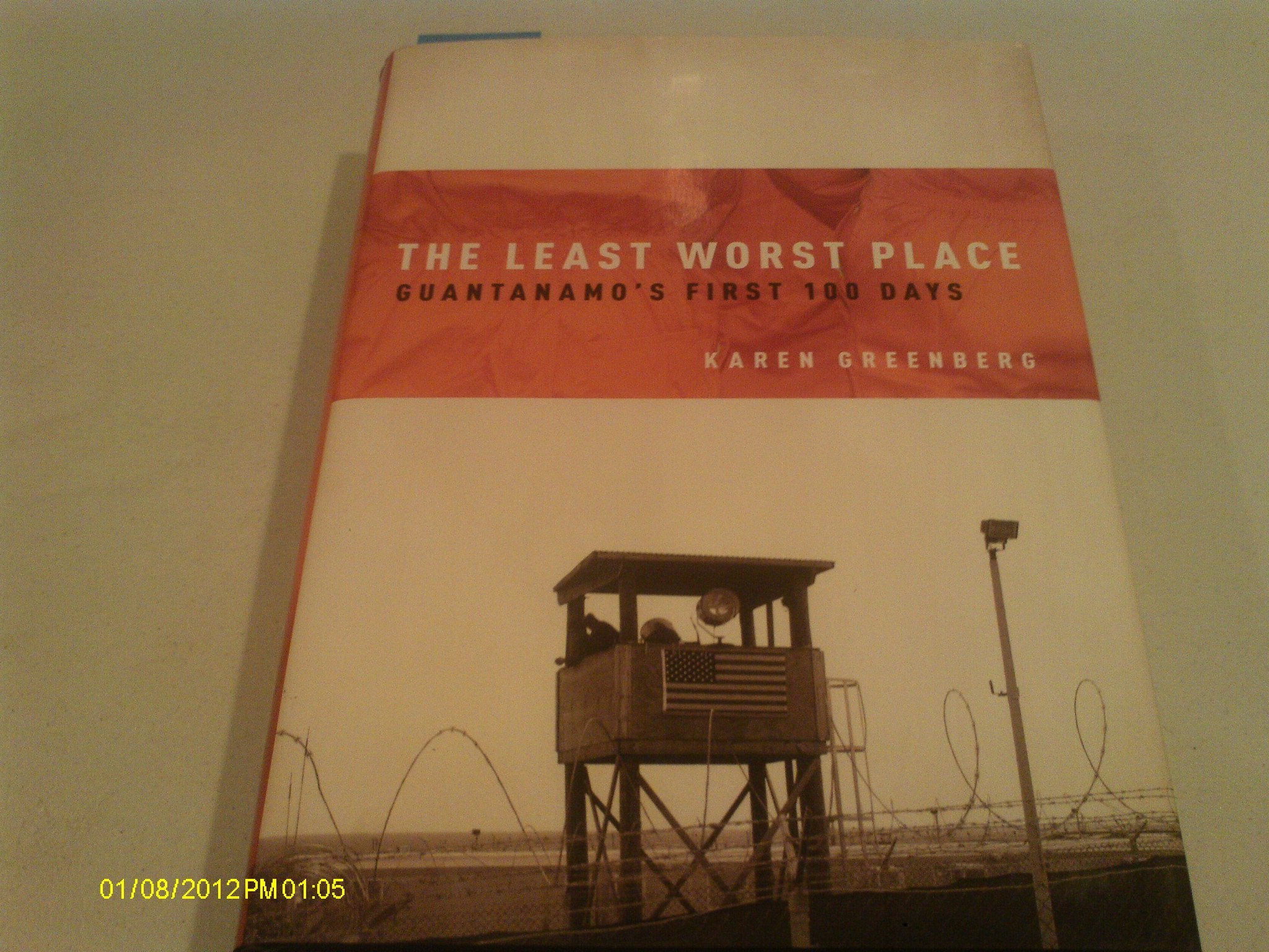 The Least Worst Place: Guantanamo's First 100 Days,New