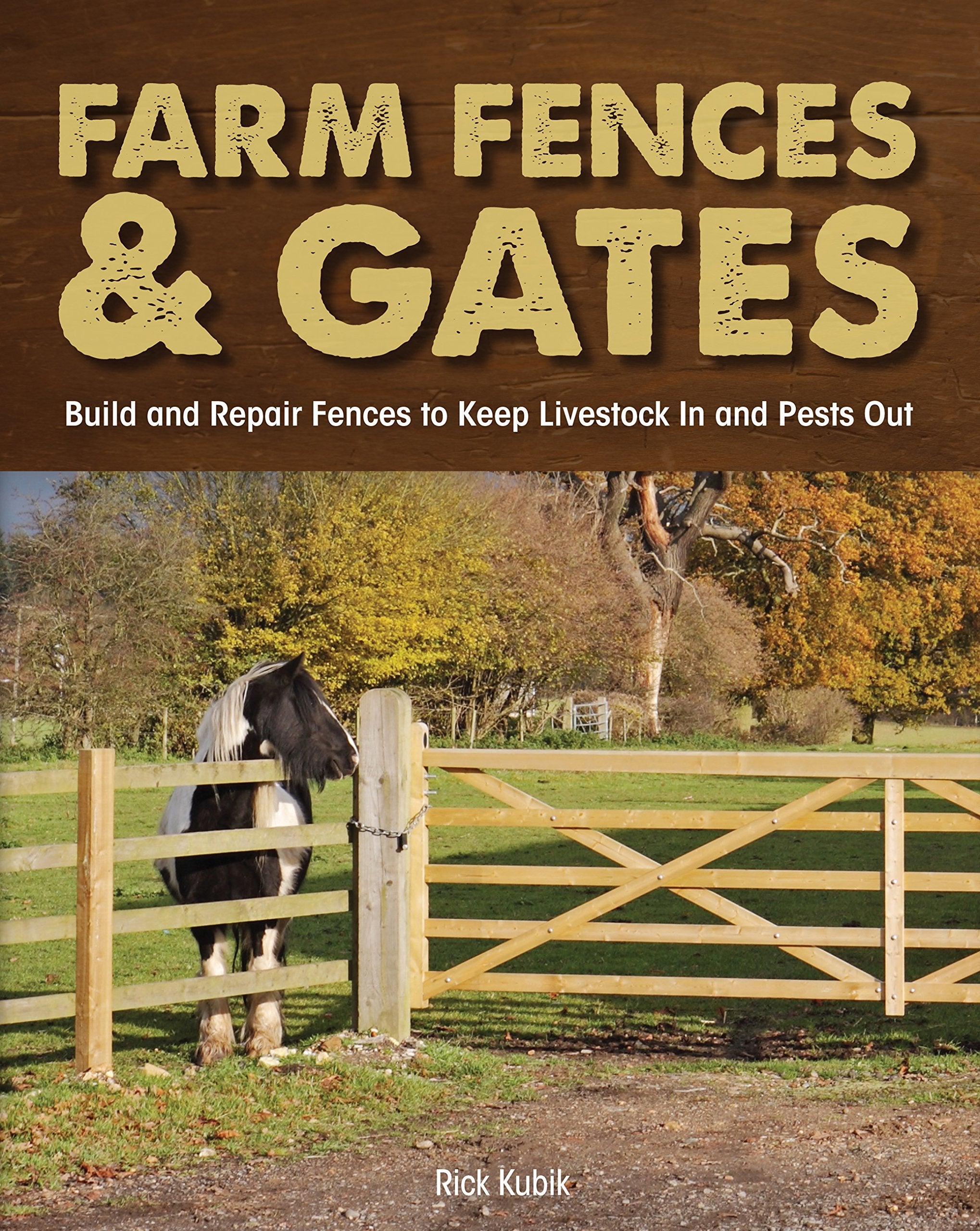 Farm Fences and Gates: Build and Repair Fences to Keep Livestock In and Pests Out,Used
