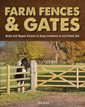 Farm Fences and Gates: Build and Repair Fences to Keep Livestock In and Pests Out,Used