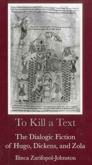 To Kill a Text: The Dialogic Fiction of Hugo, Dickens, and Zola,Used