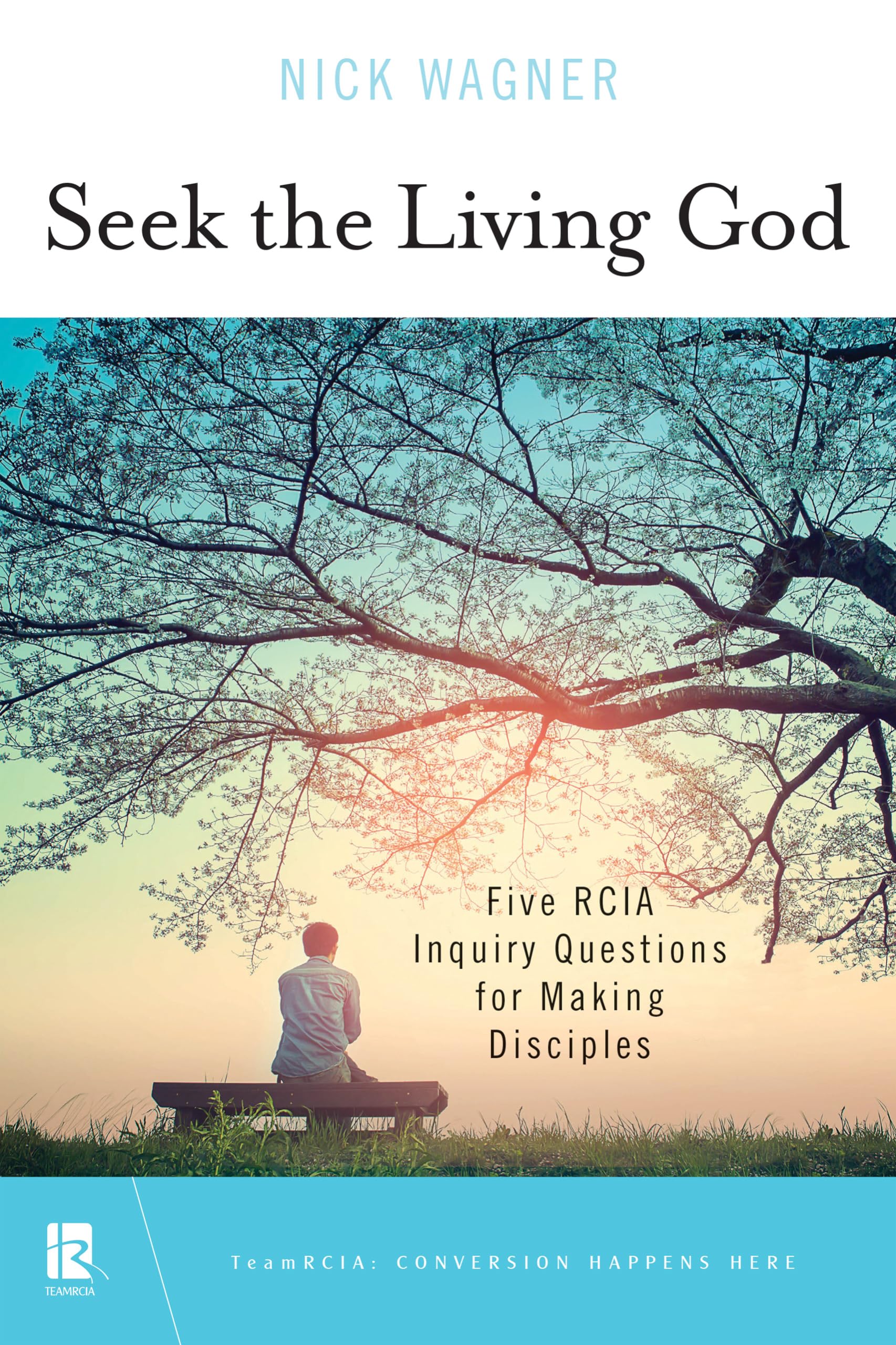 Seek The Living God: Five Rcia Inquiry Questions For Making Disciples (Teamrcia),Used