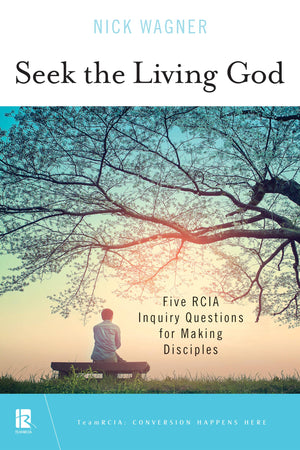 Seek The Living God: Five Rcia Inquiry Questions For Making Disciples (Teamrcia),Used