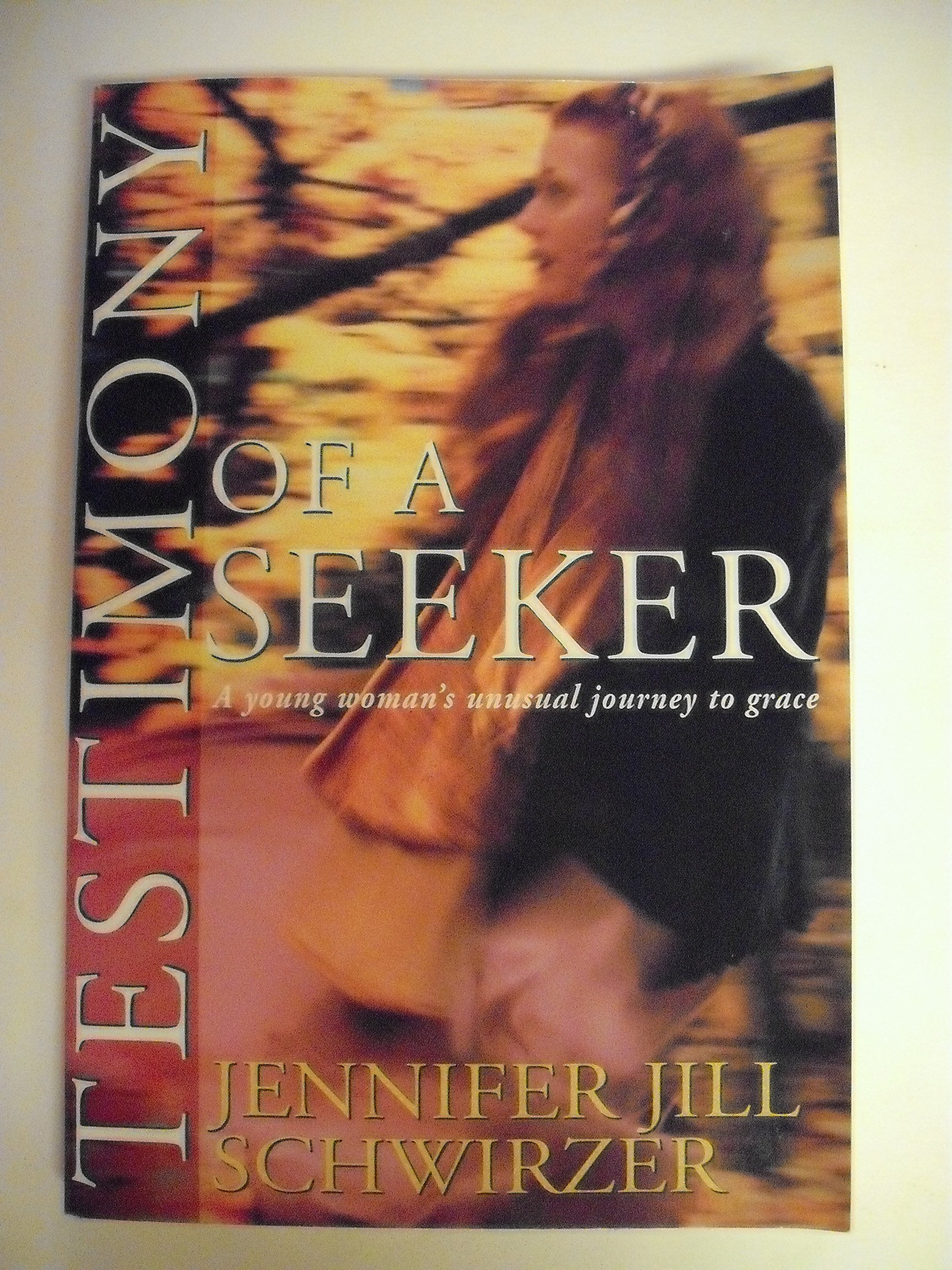 Testimony of a Seeker: A Young Woman's Journey to Grace,Used