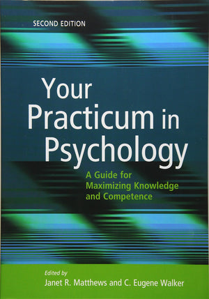 Your Practicum in Psychology: A Guide for Maximizing Knowledge and Competence,Used