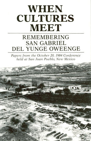 When Cultures Meet: Remembering San Gabriel Del Yunge Oweenge,New