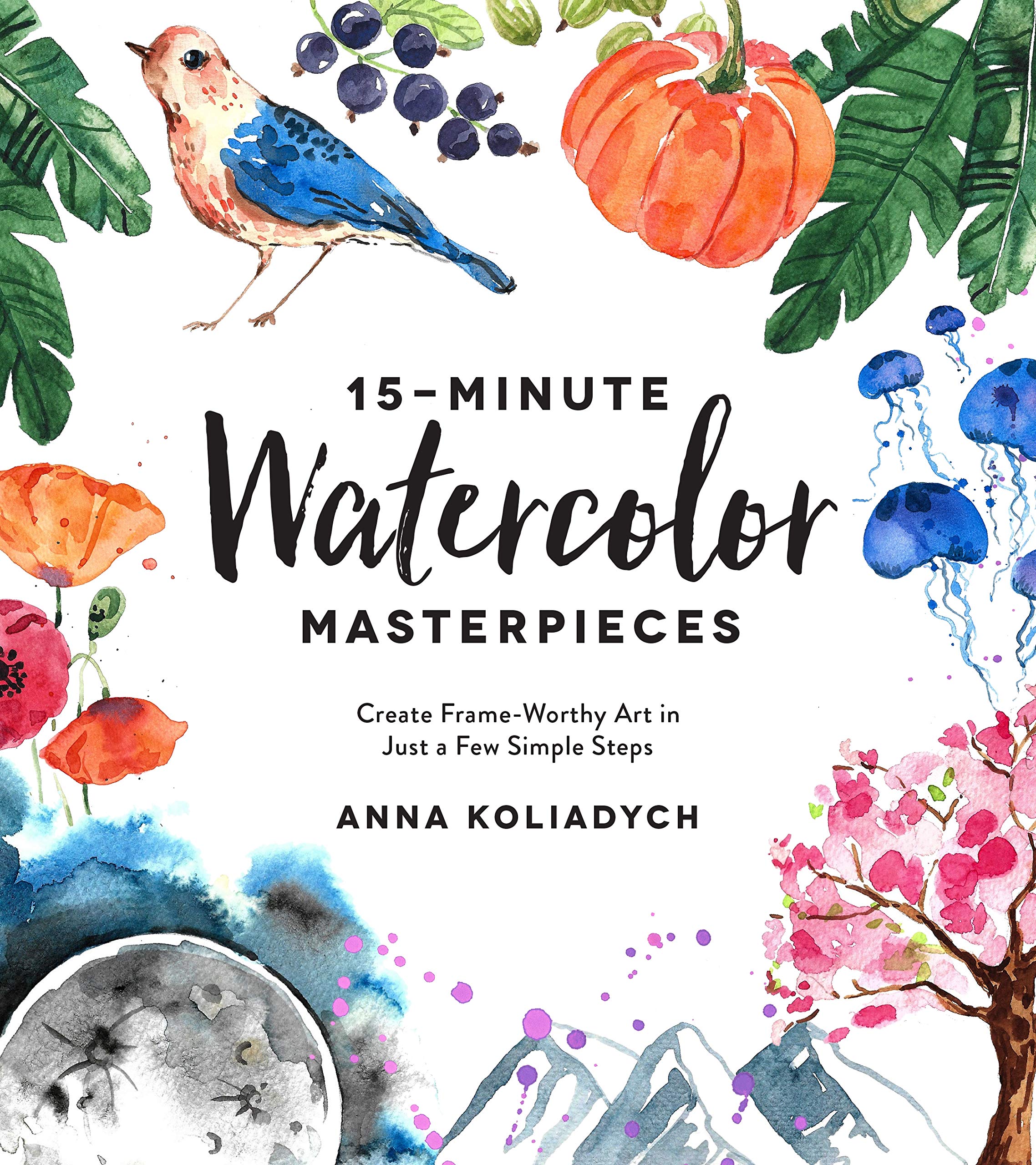 15Minute Watercolor Masterpieces: Create FrameWorthy Art in Just a Few Simple Steps,Used
