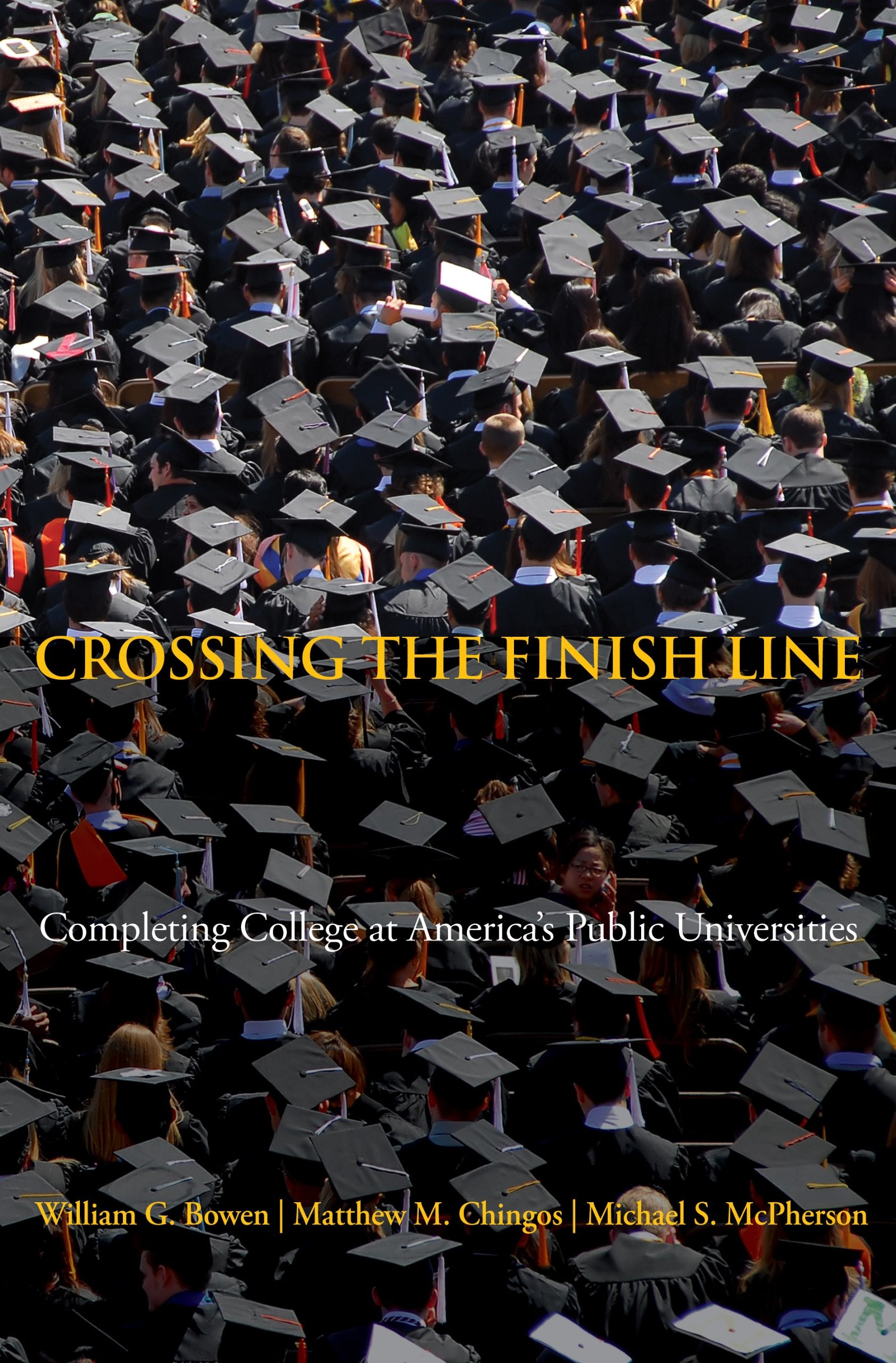Crossing The Finish Line: Completing College At America'S Public Universities (The William G. Bowen Series, 59),New