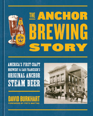 The Anchor Brewing Story: America's First Craft Brewery & San Francisco's Original Anchor Steam Beer,Used