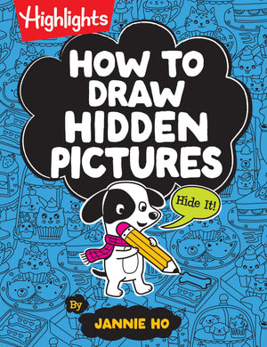 How To Draw Hidden Pictures: StepByStep Drawing Book For Kids 6 And Up, Learn How To Draw Cute Characters, Add Hidden Objects