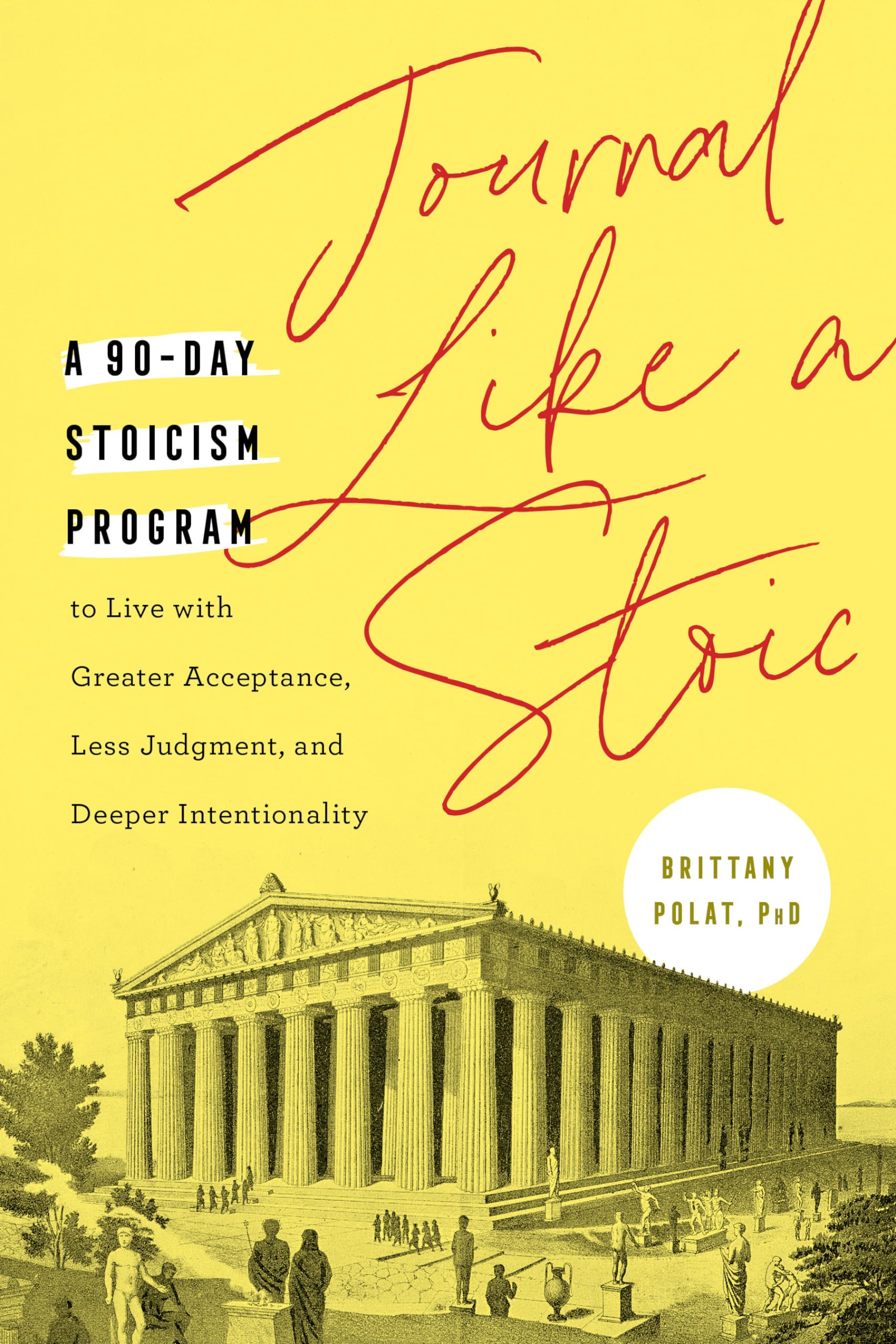 Journal Like A Stoic: A 90Day Stoicism Program To Live With Greater Acceptance, Less Judgment, And Deeper Intentionality (Inclu,Used
