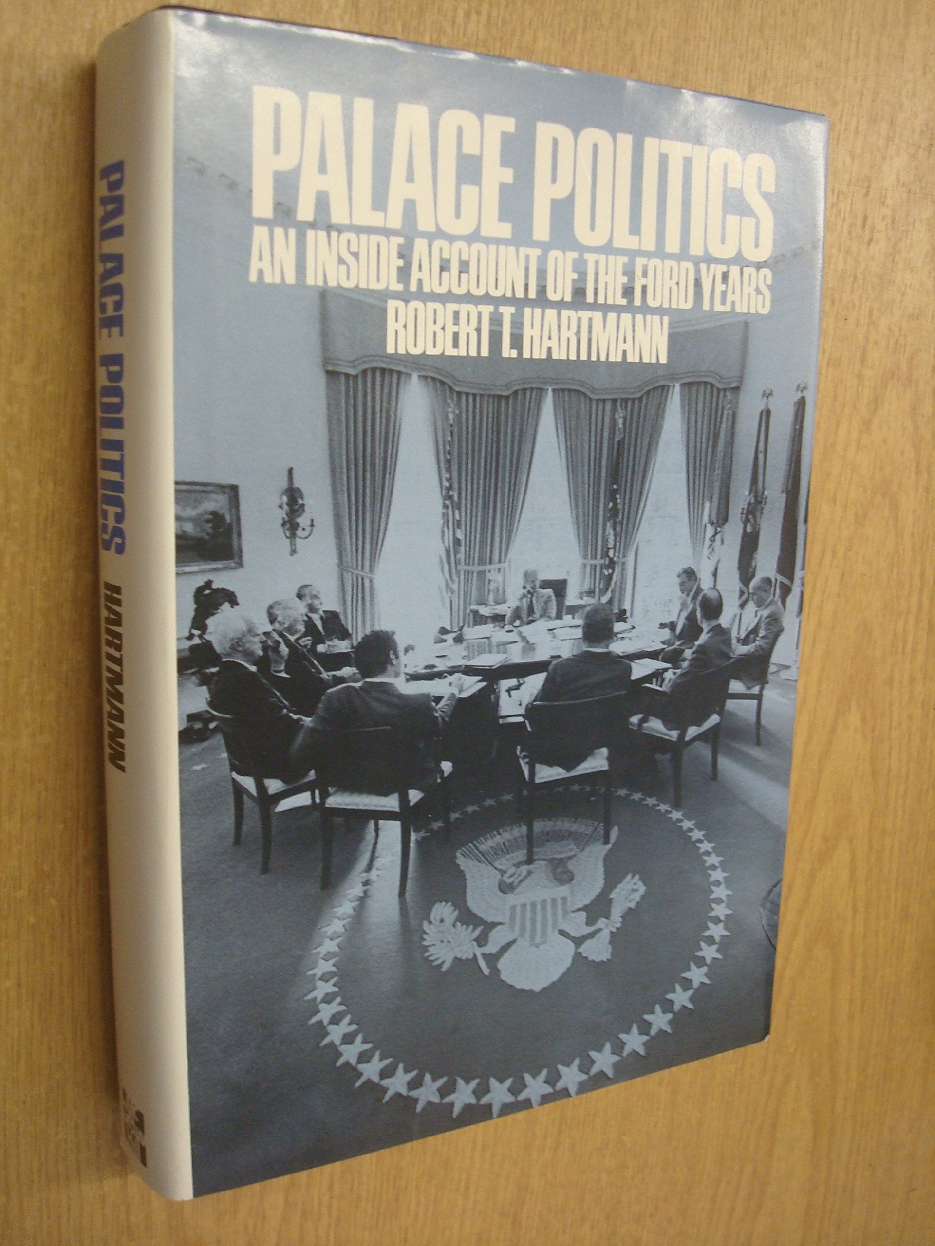 Palace Politics: An Inside Account Of The Ford Years