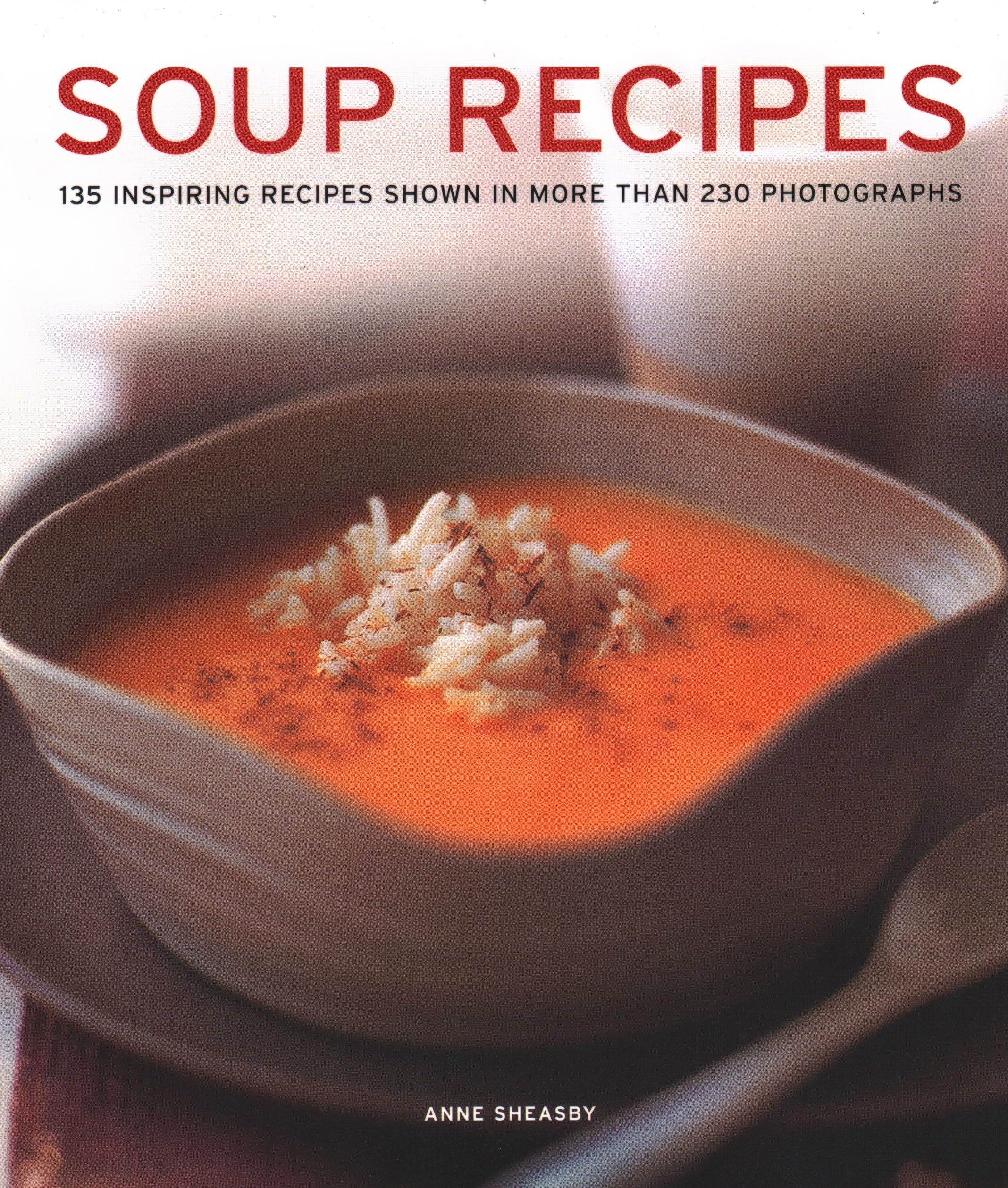 Soup Recipes: 135 Inspiring Recipes Shown In More Than 230 Photographs,Used