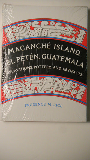 Macanch Island, El Petn, Guatemala: Excavations, Pottery, And Artifacts,Used