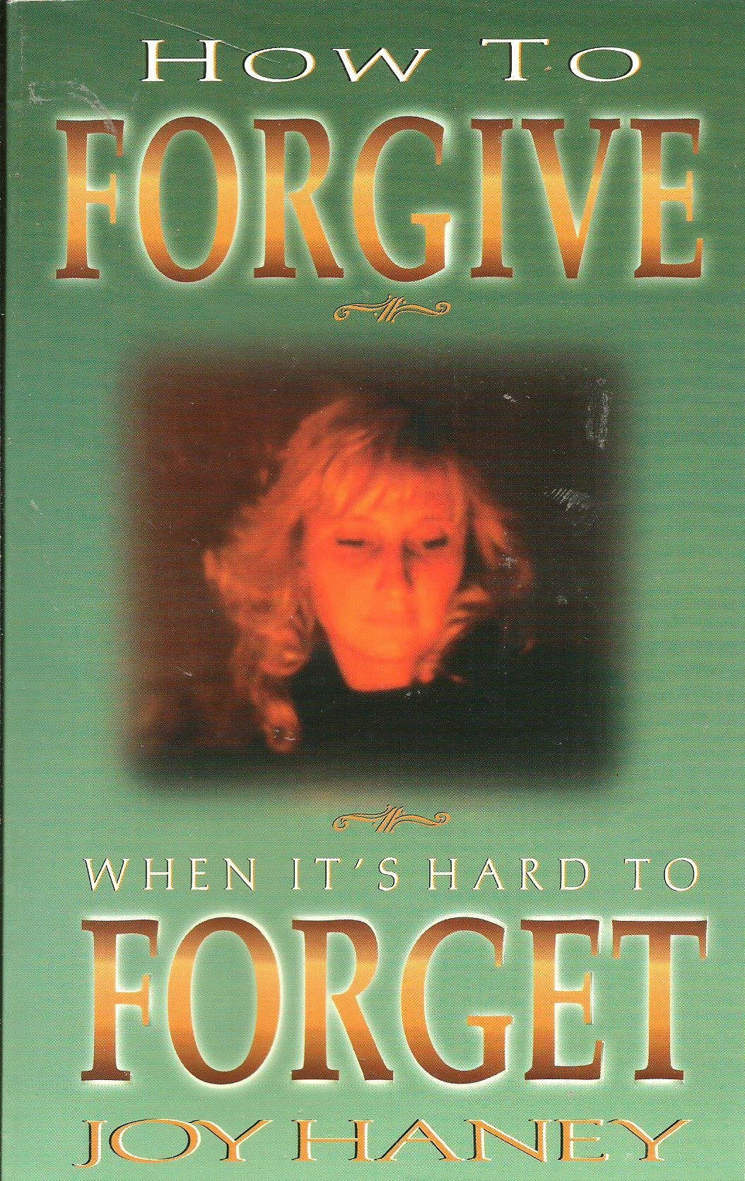 How to Forgive When It's Hard to Forget!,Used